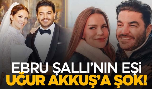 Ebru Şallı'nın eşi Uğur Akkuş’a büyük şok!