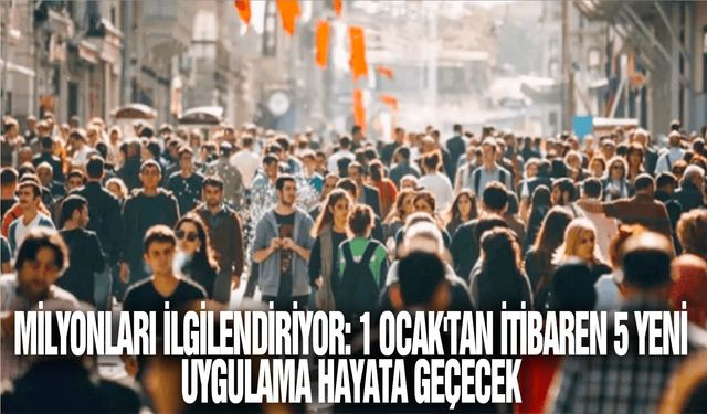 Milyonları ilgilendiriyor... Yeni yılla beraber hayata geçecek 5 yeni düzenleme