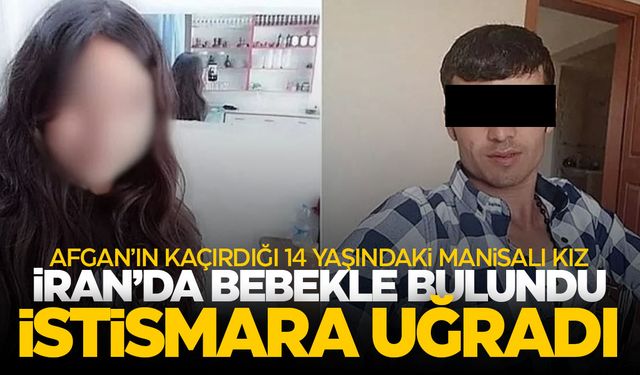 12 yaşında Manisa'dan kaçırılan kız çocuğu, bebek ile İran'da bulundu