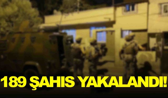 ‘Kahramanlar’ operasyonları sürüyor… 189 şahıs yakalandı!