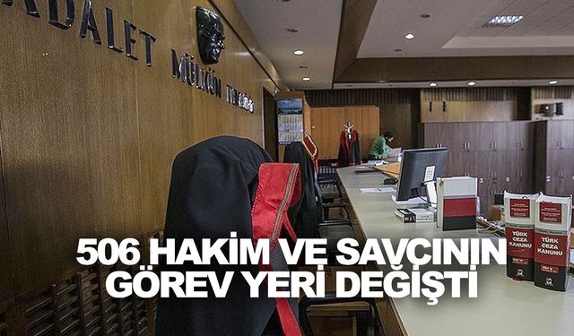 506 hakim ve savcının görev yeri değişti