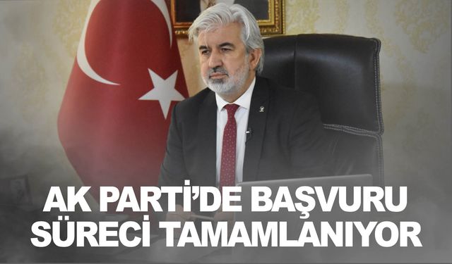 AK Parti meclis üyeliği başvurularında sona yaklaşıldı