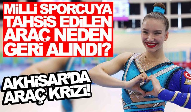 Akhisar’da araç krizi! Milli sporcuya tahsis edilen araç neden geri alındı?