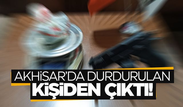 Akhisar'da durdurulan kişinin üstünden silah ve uyuşturucu çıktı