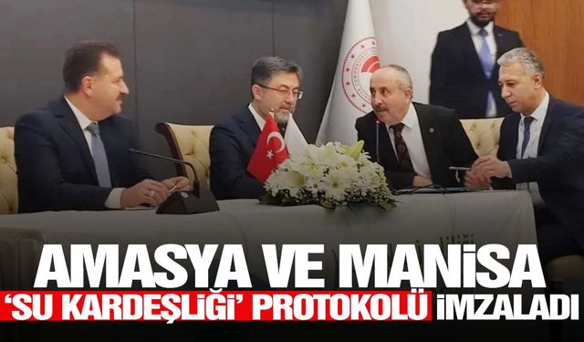 Amasya ve Manisa ‘su kardeşi’ oldu  