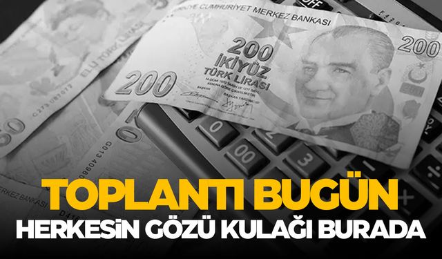 Asgari ücrette toplantı bugün! Milyonlar meraklı...