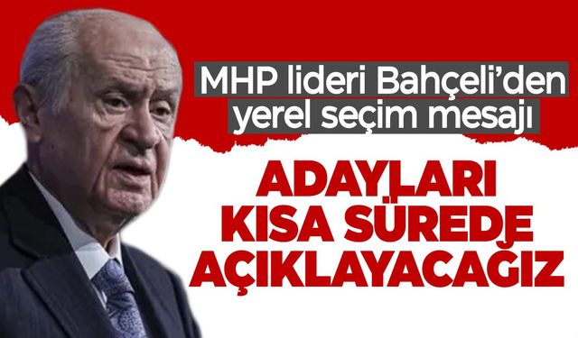 Bahçeli’den yerel seçim mesajı