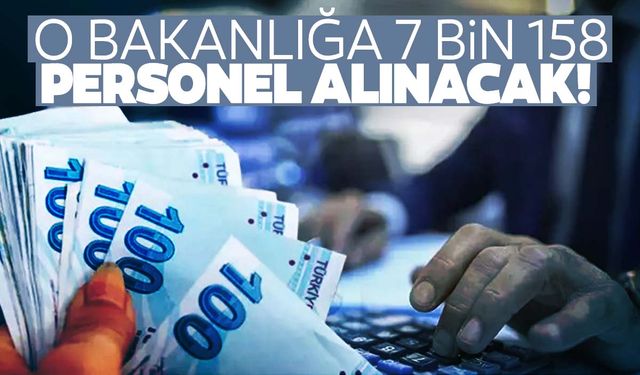 Bakan kadroları tek tek açıkladı… 7 bin 158 personel alınacak!