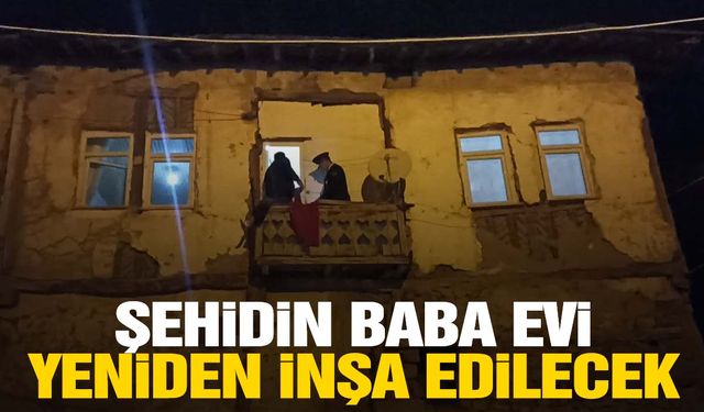 Bakanlık harekete geçti… Şehidin evi yeniden inşa edilecek!