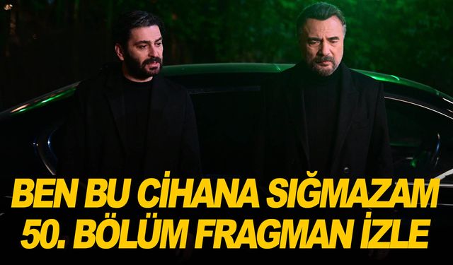 Ben Bu Cihana Sığmazam 50. bölüm fragmanı izle! ATV ekranı ile Ben Bu Cihana Sığmazam yeni bölüm fragmanı izle