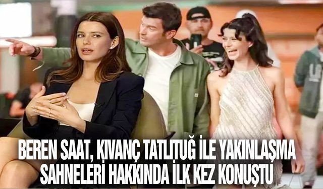 Beren Saat: Sevişme sahnelerine çok provalıyız