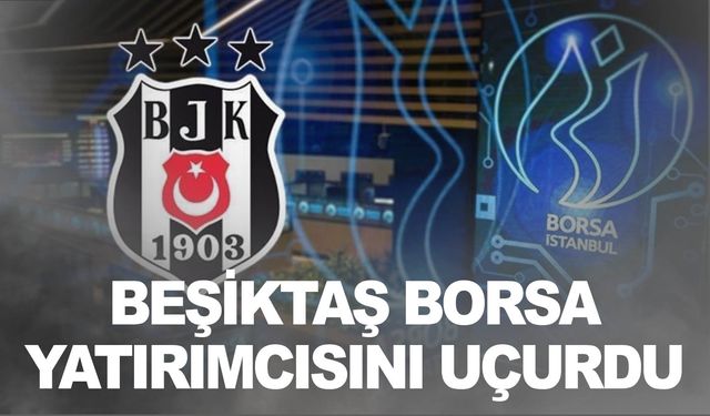 Beşiktaş borsada geçen ay yatırımcısını uçurdu