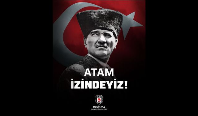 Beşiktaş'tan “ATAM İZİNDEYİZ” paylaşımı!