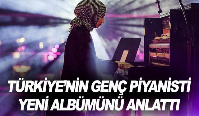 Besteci ve piyanist Büşra Kayıkçı, yeni albümü "Places"i anlattı