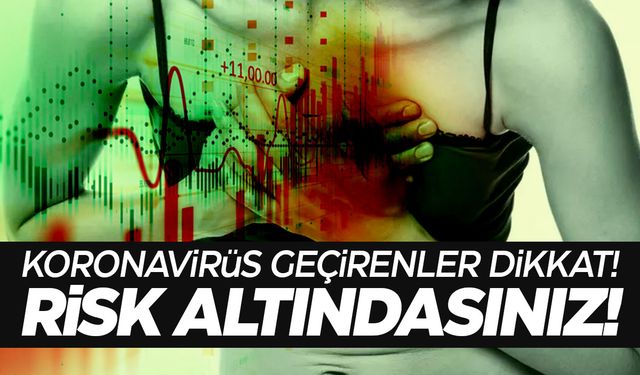 Bir kez bile koronavirüs geçirenlere haberler kötü! Risk altındasınız