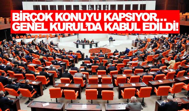 Birçok konuyu kapsıyor… Genel Kurul’da kabul edildi!