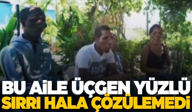 Üçgen yüzlü ailenin hastalığındaki gizem çözülemiyor!