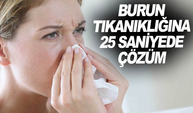 Bu yöntemle burun tıkanıklığınızdan sadece 25 saniyede kurtulabilirsiniz