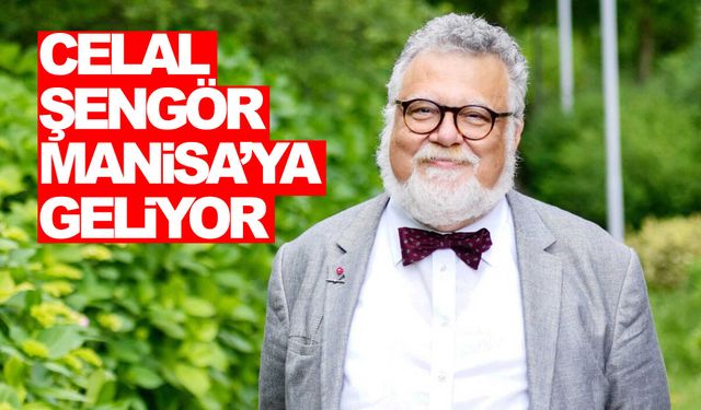 Celal Şengör Manisa’ya geliyor!