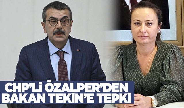 CHP’li Özalper’den Bakan Tekin’e tepki