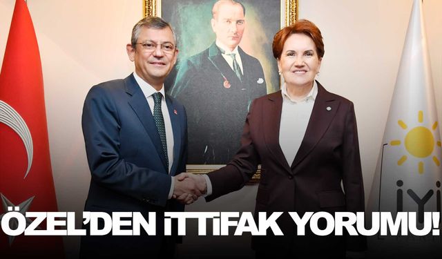 CHP’li Özel’den İYİ Parti ile ittifak yorumu