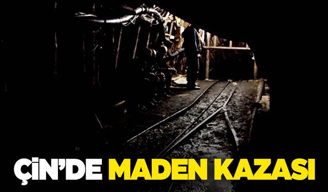 Çin’de maden kazası… Çok sayıda ölü ve yaralı var!