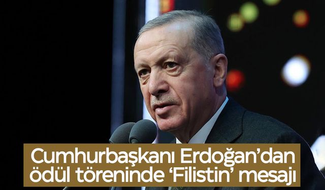 Cumhurbaşkanı Erdoğan’dan ödül töreninde ‘Filistin’ mesajı