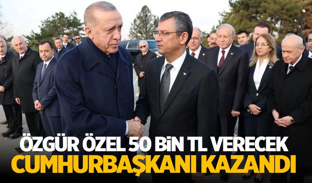 Cumhurbaşkanı kazandı... Özgür Özel 50 bin TL verecek