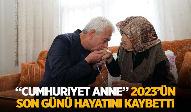 ‘Cumhuriyet Anne’ 2023’ün son gününde hayatını kaybetti