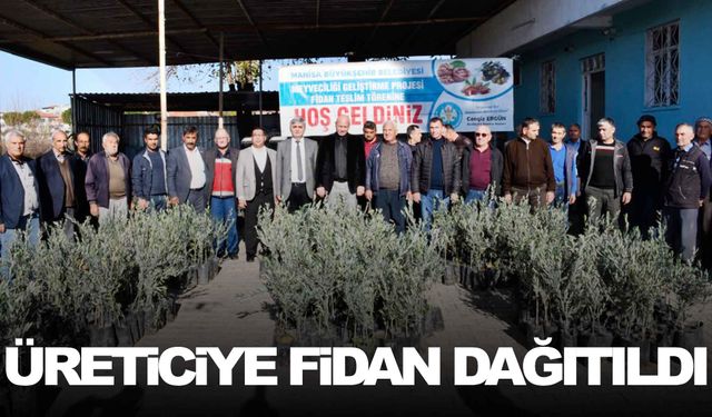 Demirci ve Köprübaşı’nda üreticilere fidanları dağıtıldı