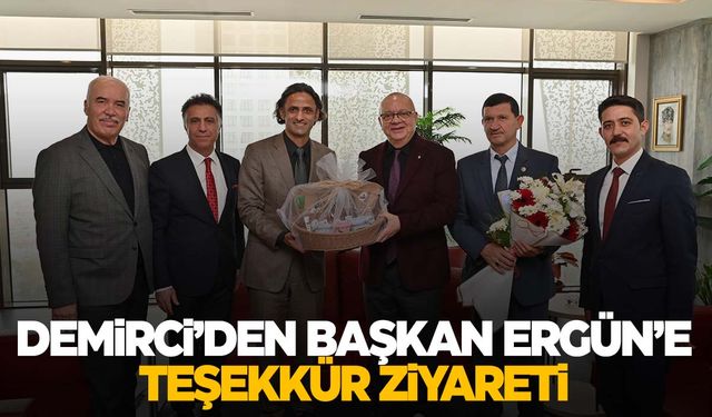 Demirci’den Başkan Ergün’e teşekkür