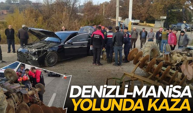 Denizli-Manisa yolunda kaza: Traktör ve otomobil çarpıştı