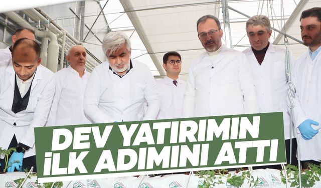 Eski bakan Kasapoğlu dev yatırımın ilk adımını attı