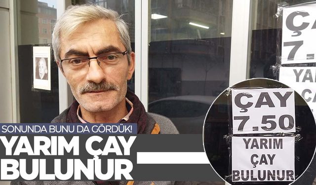 Dükkana “Yarım çay bulunur” yazısı astı… Nedeni şaşırttı