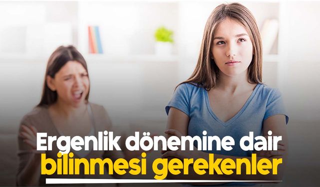 Ebeveynler dikkat! Ergenlik dönemine dair bilinmesi gerekenler