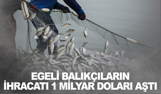 Ege Bölgesi’nde 1 milyar dolar barajını geçen ilk gıda ürünü su ürünleri oldu