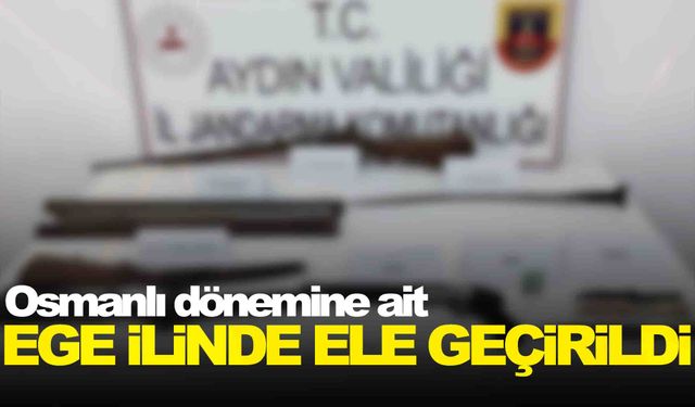 Ege ilinde ele geçirildi… Osmanlı dönemine ait olduğu değerlendiriliyor