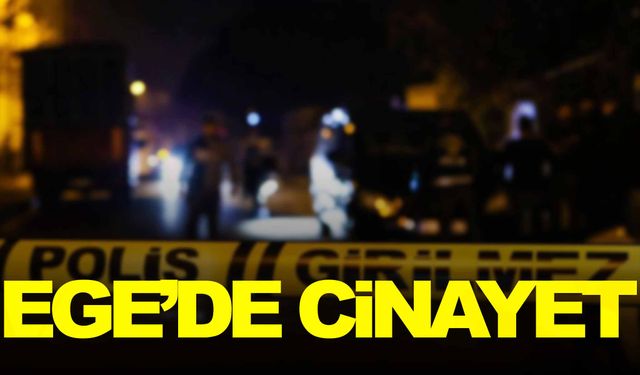 Ege’de cinayet… 22 yaşındaki genç hayatını kaybetti