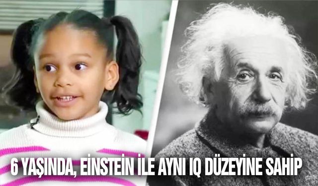 6 yaşında, Einstein ile aynı IQ düzeyine sahip