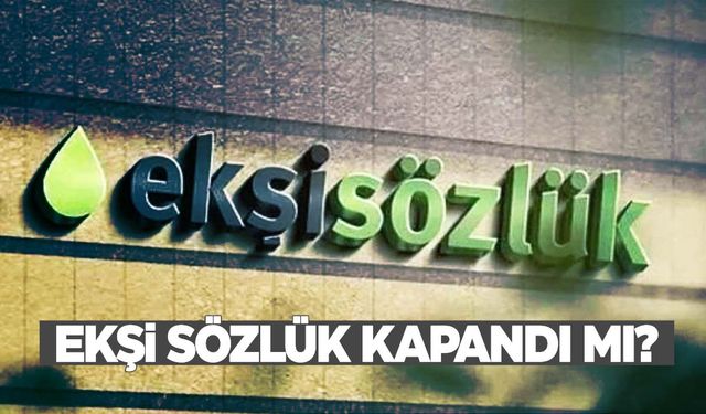 Ekşi Sözlük kapandı mı? Ekşi sözlük neden açılmıyor?