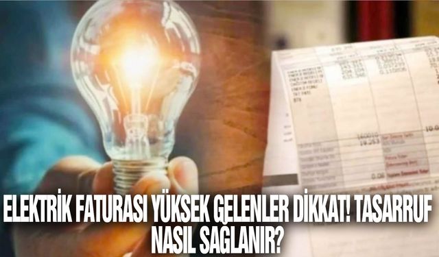 Elektrik faturası yüksek gelenler dikkat! Tasarruf nasıl sağlanır?