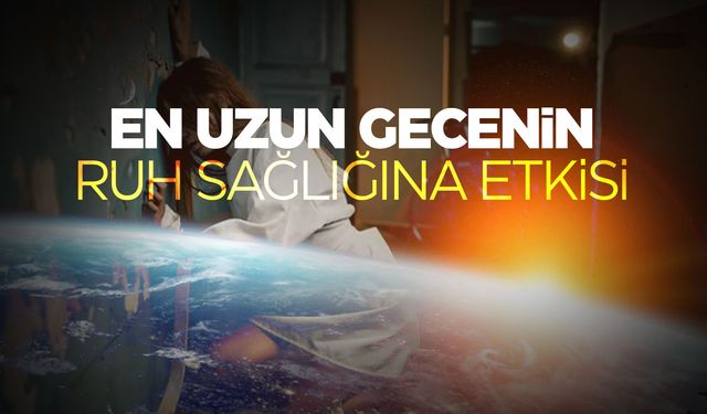 En uzun gece ruh sağlığını etkiliyor mu?