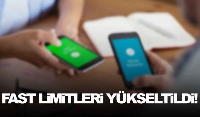 FAST limitleri yükseltildi!