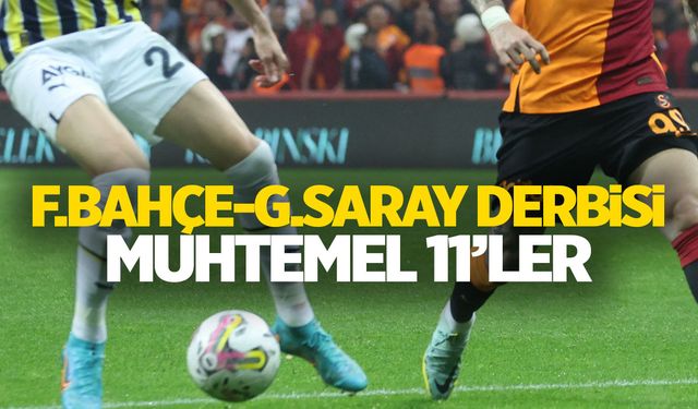 Fenerbahçe-Galatasaray derbisi muhtemel 11'ler