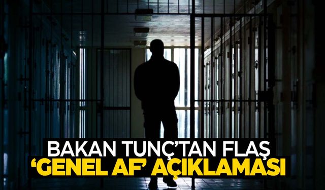 Genel af mı geliyor? Bakan Tunç açıkladı!