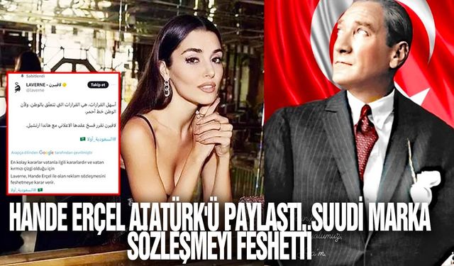 Hande Erçel Atatürk'ü paylaştı, Suudi marka sözleşmeyi feshetti