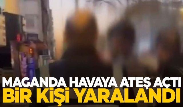 Havaya rastgele ateş açan maganda bir kişiyi yaraladı!