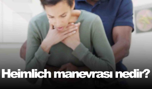 Heimlich manevrası nedir? Heimlich manevrası nasıl yapılır?