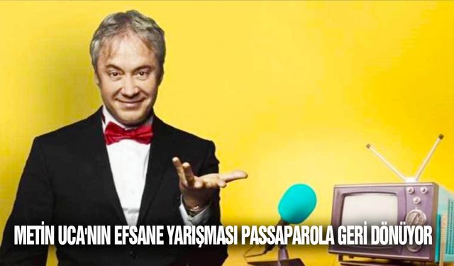 Metin Uca'nın efsane yarışması Passaparola’ya yeni sunucu aranıyor