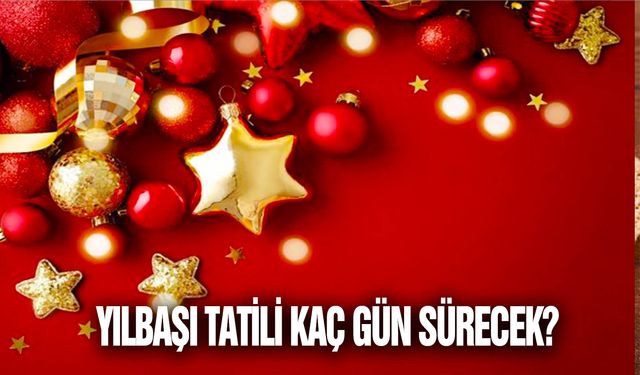 Yılbaşı tatili kaç gün sürecek? Yılbaşı tatili ne zaman başlayacak? Yılın ilk günü hangi güne denk geliyor? 1 Ocak resmi tatil mi?